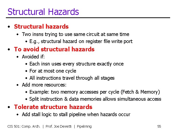 Structural Hazards • Structural hazards • Two insns trying to use same circuit at