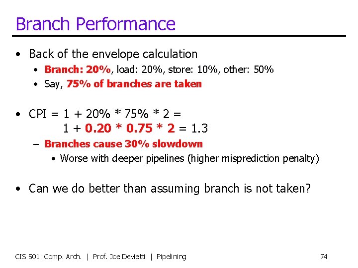 Branch Performance • Back of the envelope calculation • Branch: 20%, load: 20%, store:
