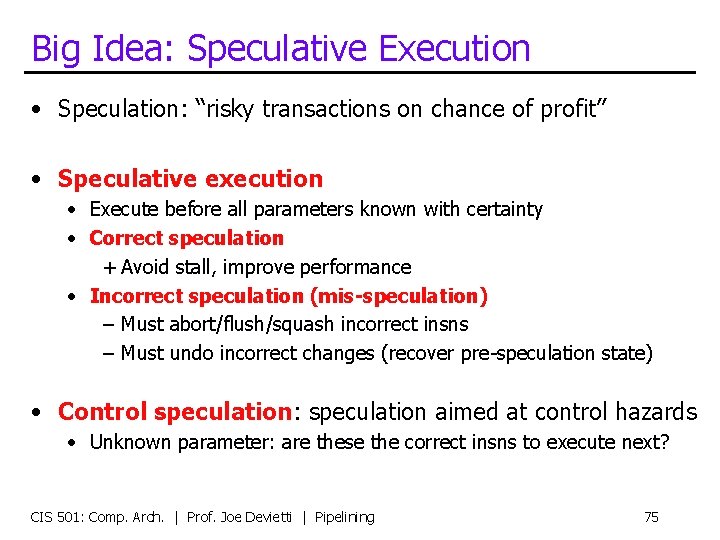Big Idea: Speculative Execution • Speculation: “risky transactions on chance of profit” • Speculative