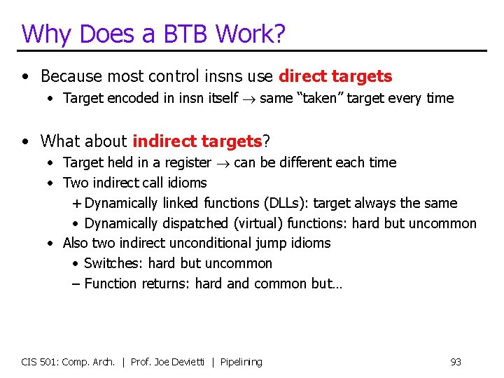 Why Does a BTB Work? • Because most control insns use direct targets •