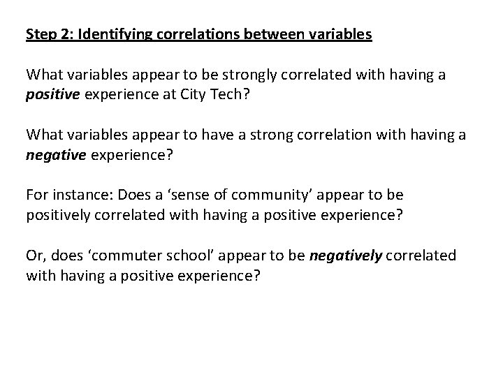 Step 2: Identifying correlations between variables What variables appear to be strongly correlated with