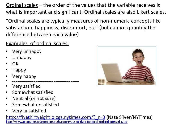 Ordinal scales – the order of the values that the variable receives is what