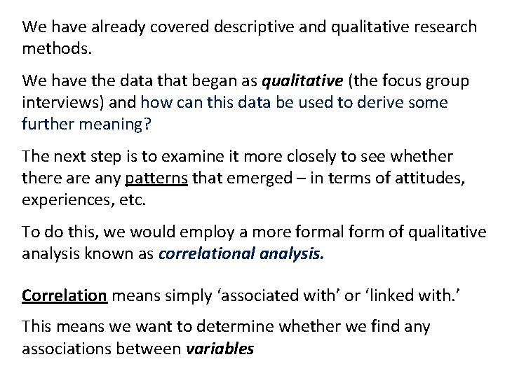 We have already covered descriptive and qualitative research methods. We have the data that
