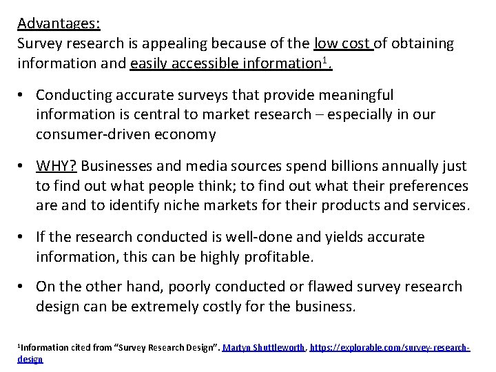 Advantages: Survey research is appealing because of the low cost of obtaining information and