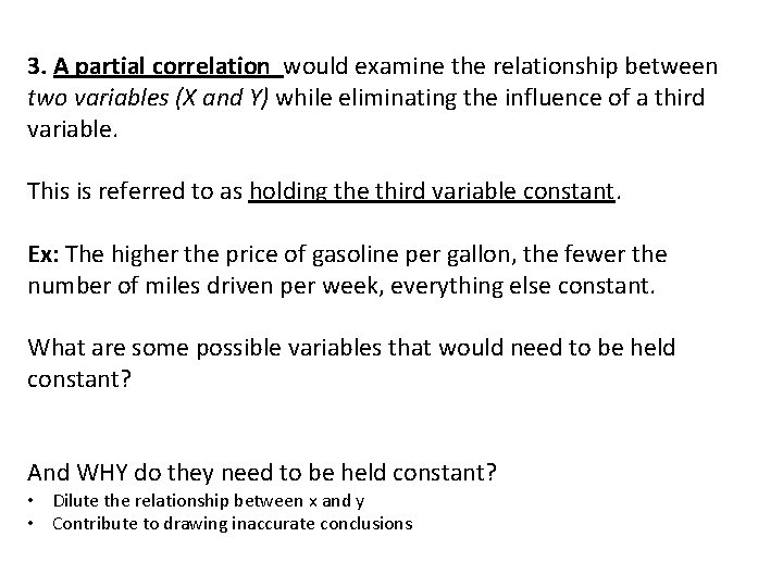 3. A partial correlation would examine the relationship between two variables (X and Y)