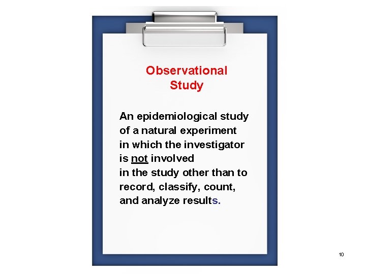 Observational Study An epidemiological study of a natural experiment in which the investigator is