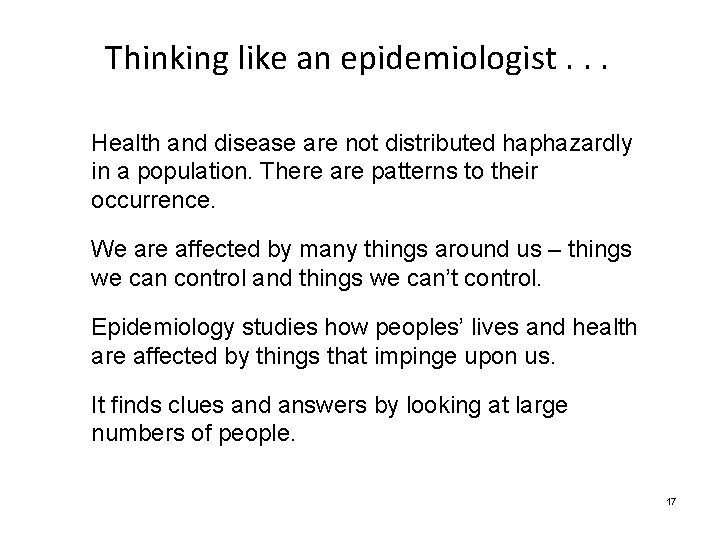 Thinking like an epidemiologist. . . Health and disease are not distributed haphazardly in