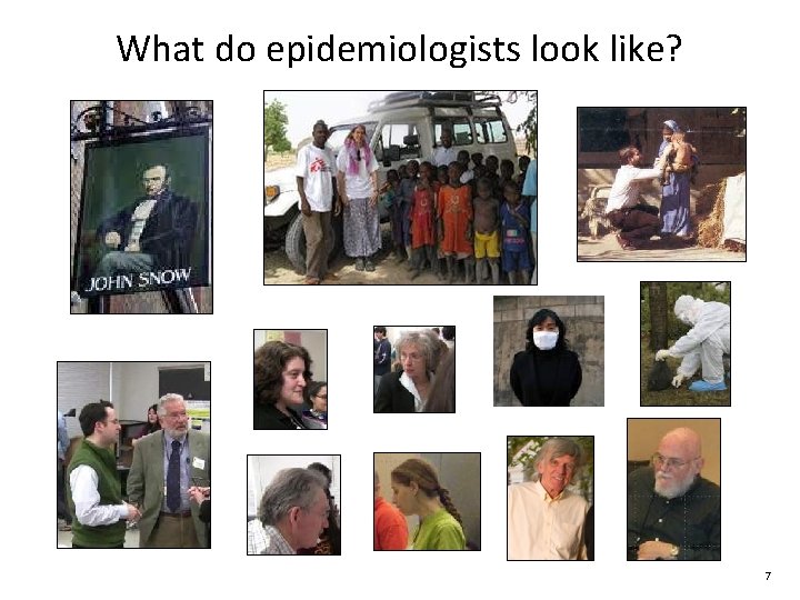 What do epidemiologists look like? 7 