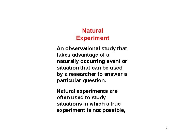 Natural Experiment An observational study that takes advantage of a naturally occurring event or