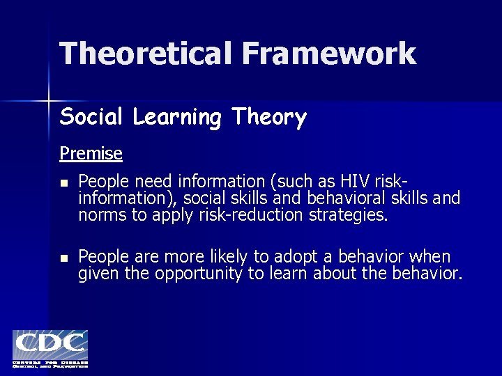 Theoretical Framework Social Learning Theory Premise n People need information (such as HIV riskinformation),