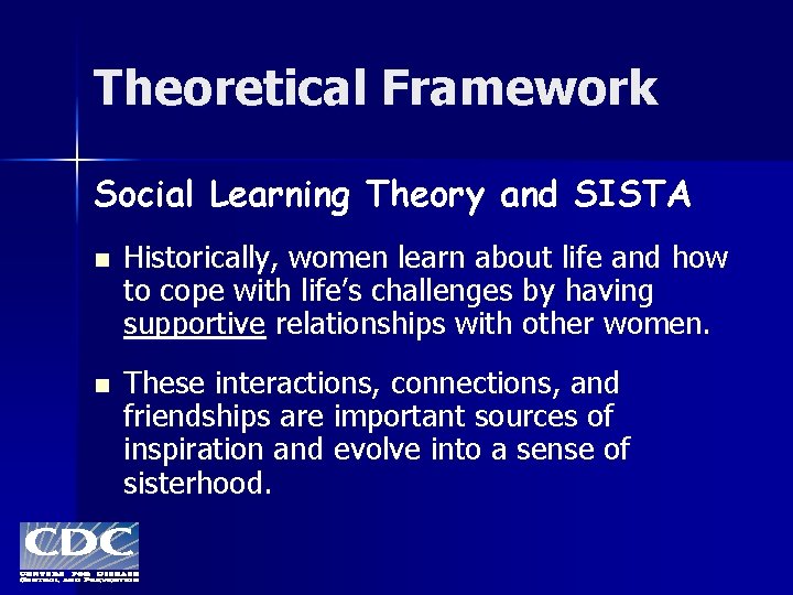 Theoretical Framework Social Learning Theory and SISTA n Historically, women learn about life and