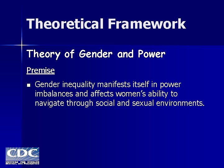 Theoretical Framework Theory of Gender and Power Premise n Gender inequality manifests itself in