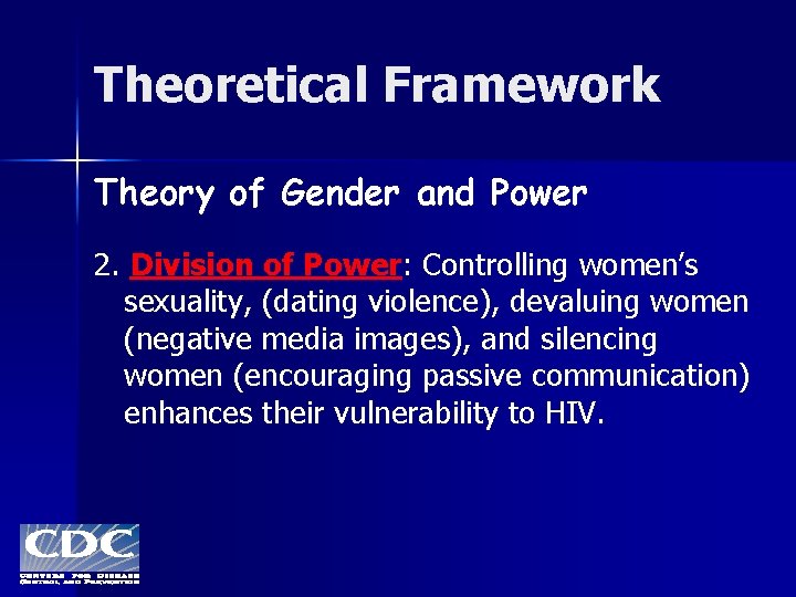 Theoretical Framework Theory of Gender and Power 2. Division of Power: Controlling women’s sexuality,