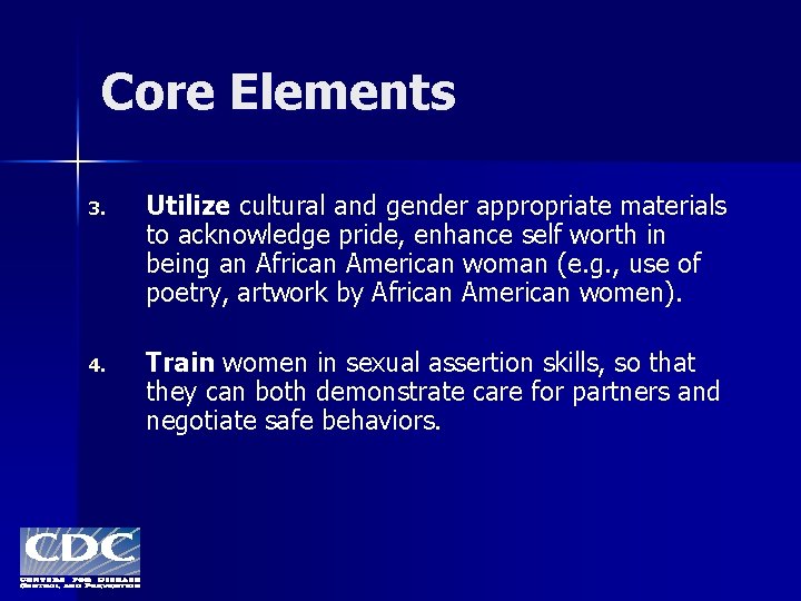 Core Elements 3. Utilize cultural and gender appropriate materials to acknowledge pride, enhance self