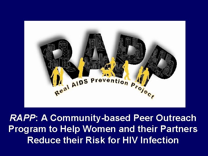 RAPP: A Community-based Peer Outreach Program to Help Women and their Partners Reduce their