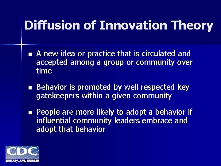 Diffusion of Innovation Theory n A new idea or practice that is circulated and
