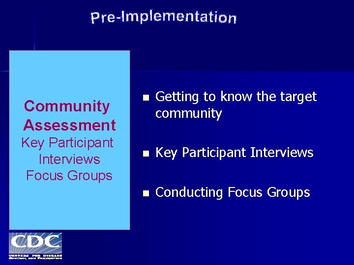 Community Assessment Key Participant Interviews Focus Groups n Getting to know the target community