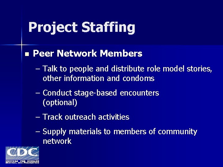 Project Staffing n Peer Network Members – Talk to people and distribute role model