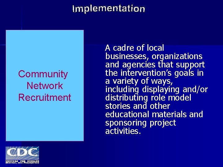 Community Network Recruitment A cadre of local businesses, organizations and agencies that support the