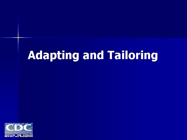 Adapting and Tailoring 