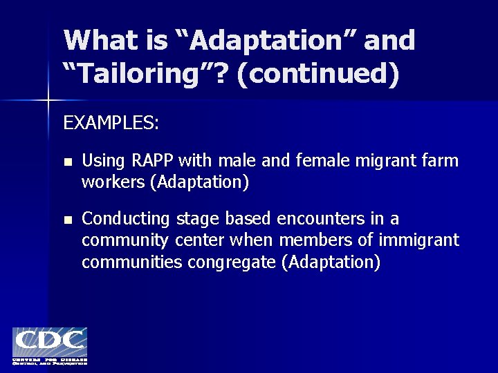 What is “Adaptation” and “Tailoring”? (continued) EXAMPLES: n Using RAPP with male and female