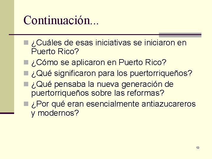Continuación. . . n ¿Cuáles de esas iniciativas se iniciaron en Puerto Rico? n