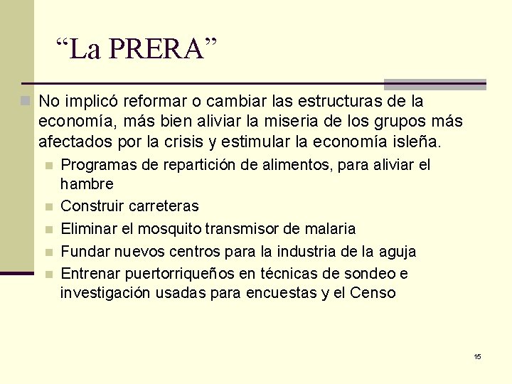 “La PRERA” n No implicó reformar o cambiar las estructuras de la economía, más