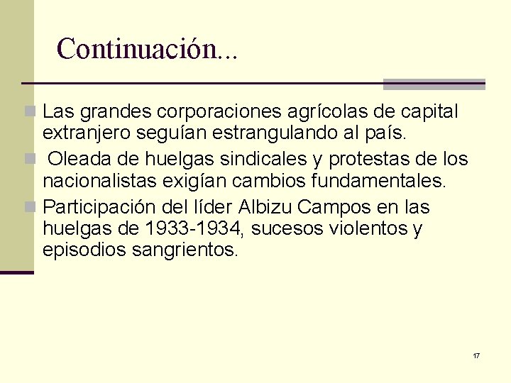 Continuación. . . n Las grandes corporaciones agrícolas de capital extranjero seguían estrangulando al