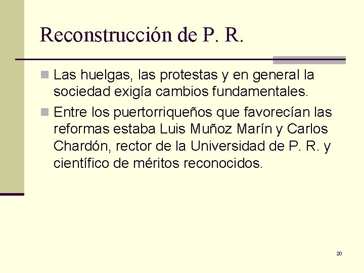 Reconstrucción de P. R. n Las huelgas, las protestas y en general la sociedad