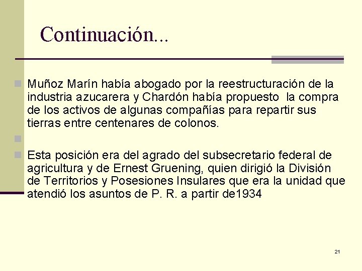 Continuación. . . n Muñoz Marín había abogado por la reestructuración de la industria