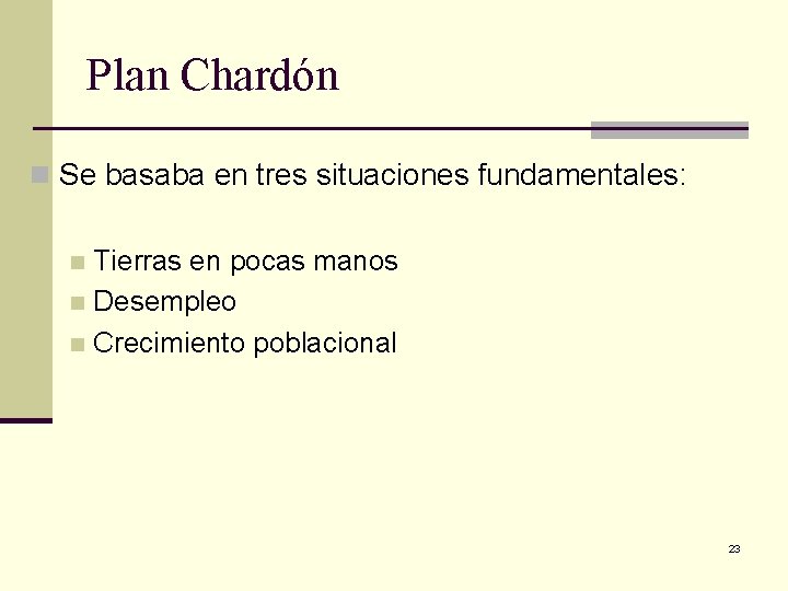 Plan Chardón n Se basaba en tres situaciones fundamentales: Tierras en pocas manos n