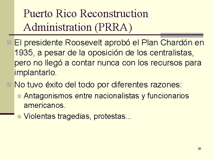 Puerto Rico Reconstruction Administration (PRRA) n El presidente Roosevelt aprobó el Plan Chardón en