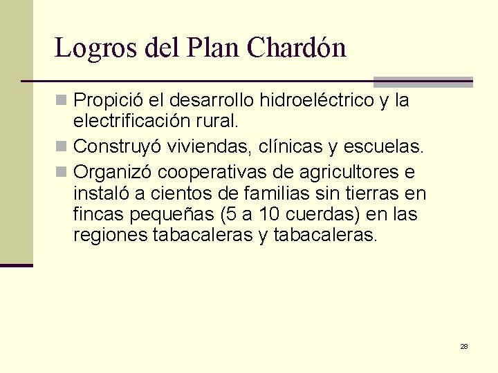 Logros del Plan Chardón n Propició el desarrollo hidroeléctrico y la electrificación rural. n