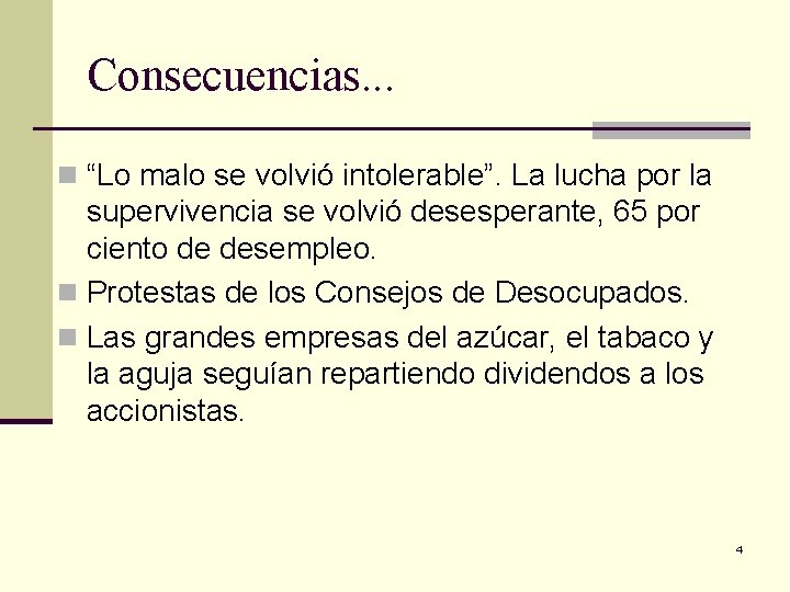 Consecuencias. . . n “Lo malo se volvió intolerable”. La lucha por la supervivencia