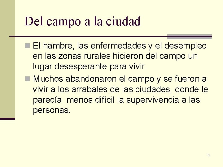 Del campo a la ciudad n El hambre, las enfermedades y el desempleo en