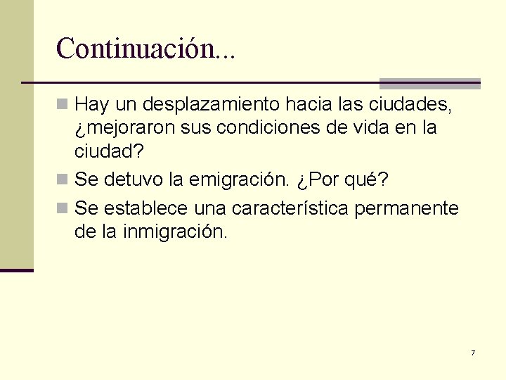 Continuación. . . n Hay un desplazamiento hacia las ciudades, ¿mejoraron sus condiciones de