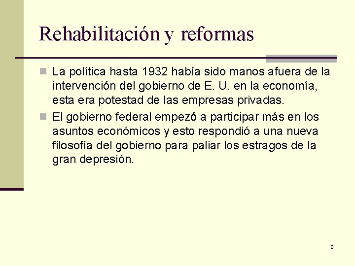 Rehabilitación y reformas n La política hasta 1932 había sido manos afuera de la