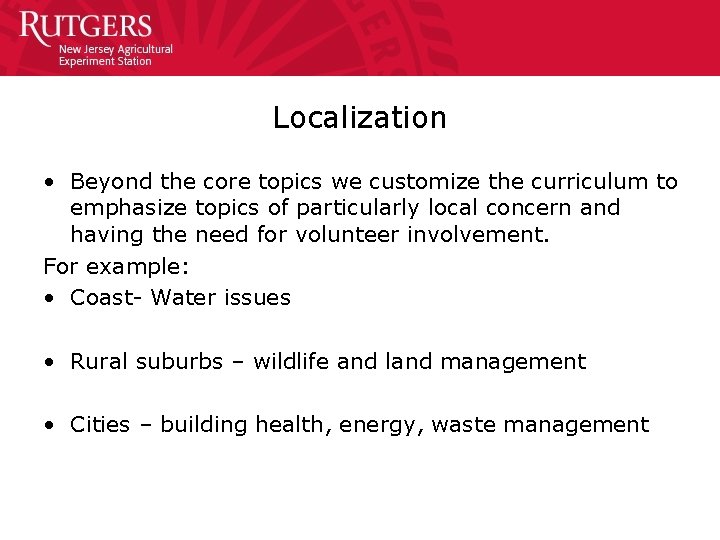Localization • Beyond the core topics we customize the curriculum to emphasize topics of