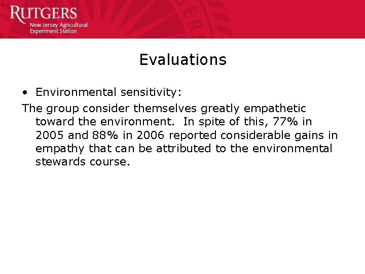 Evaluations • Environmental sensitivity: The group consider themselves greatly empathetic toward the environment. In