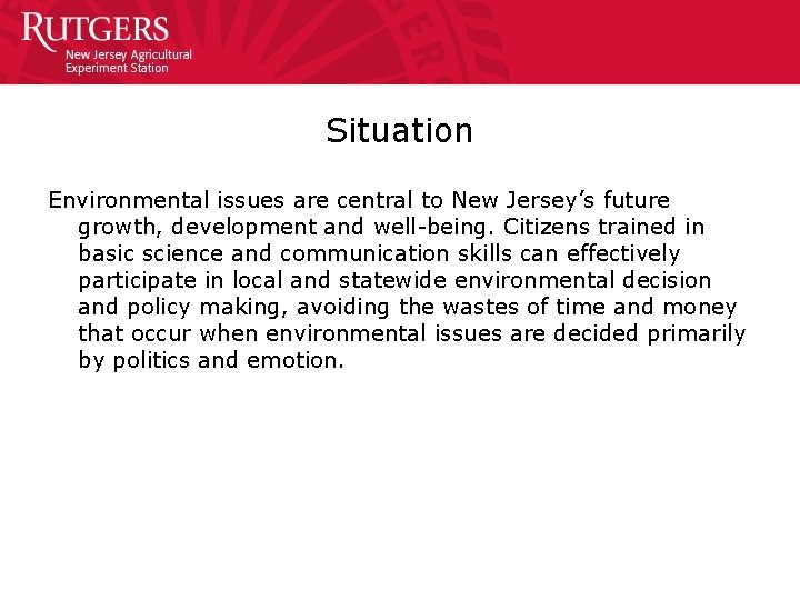 Situation Environmental issues are central to New Jersey’s future growth, development and well-being. Citizens