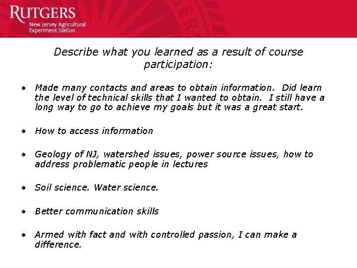 Describe what you learned as a result of course participation: • Made many contacts