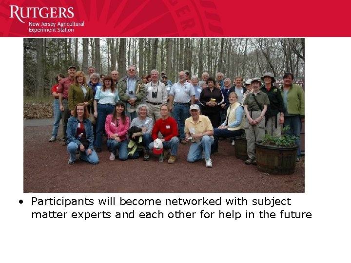  • Participants will become networked with subject matter experts and each other for