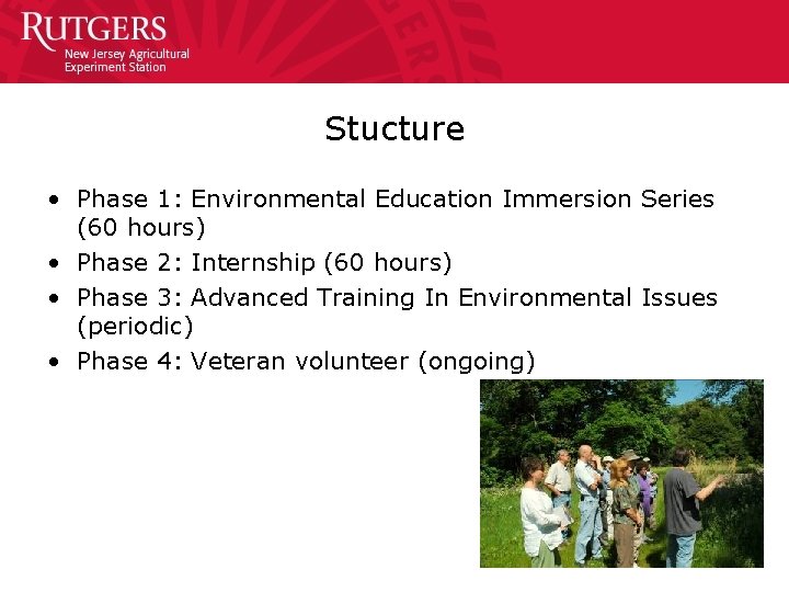 Stucture • Phase 1: Environmental Education Immersion Series (60 hours) • Phase 2: Internship