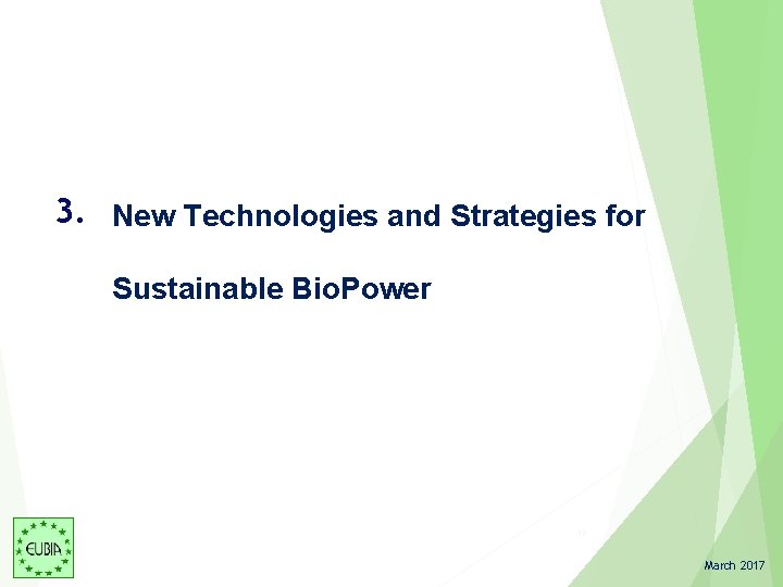 3. New Technologies and Strategies for Sustainable Bio. Power 16 March 2017 3. New Technologies and Strategies for Sustainable Bio. Power 16 March 2017