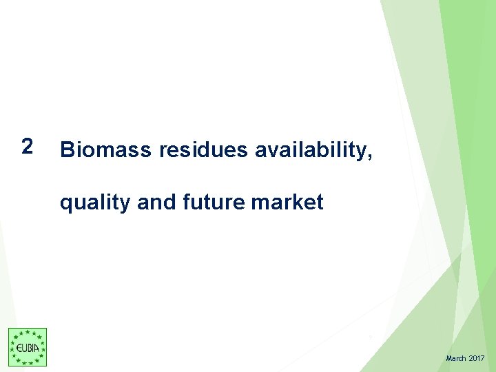 2 Biomass residues availability, quality and future market 9 March 2017 2 Biomass residues availability, quality and future market 9 March 2017
