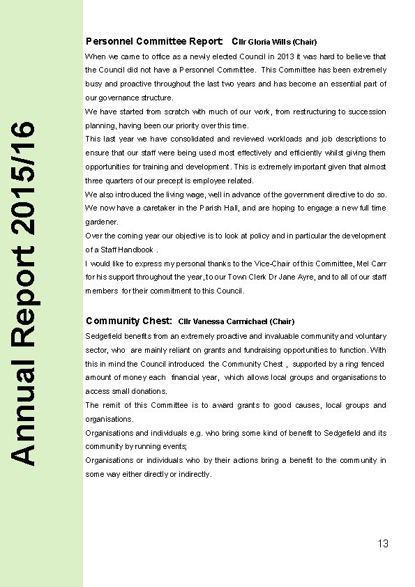 Personnel Committee Report: Cllr Gloria Wills (Chair) When we came to office as a