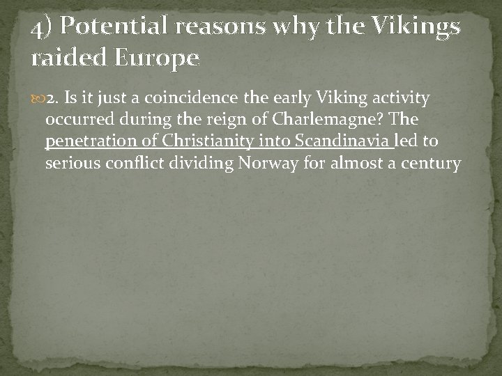 4) Potential reasons why the Vikings raided Europe 2. Is it just a coincidence 4) Potential reasons why the Vikings raided Europe 2. Is it just a coincidence