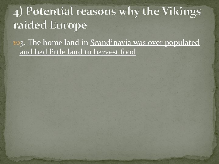 4) Potential reasons why the Vikings raided Europe 3. The home land in Scandinavia