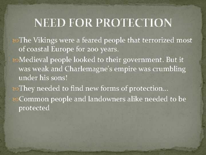 NEED FOR PROTECTION The Vikings were a feared people that terrorized most of coastal