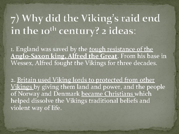 7) Why did the Viking’s raid end in the 10 th century? 2 ideas: